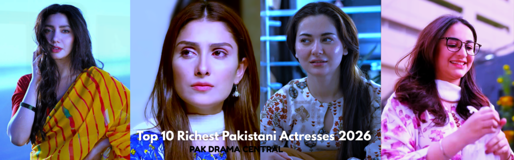 Top 10 Richest Pakistani Actresses 2026